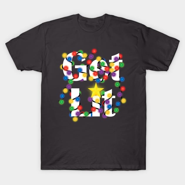 Get Lit T-Shirt by JessiLeigh